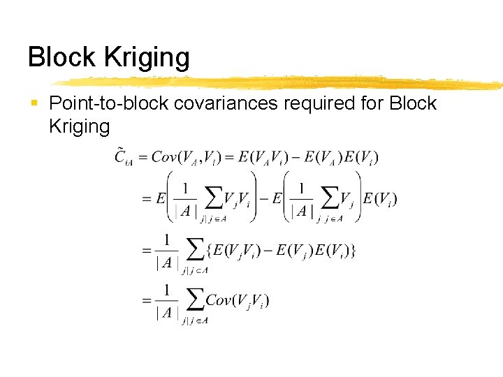 Block Kriging § Point-to-block covariances required for Block Kriging 