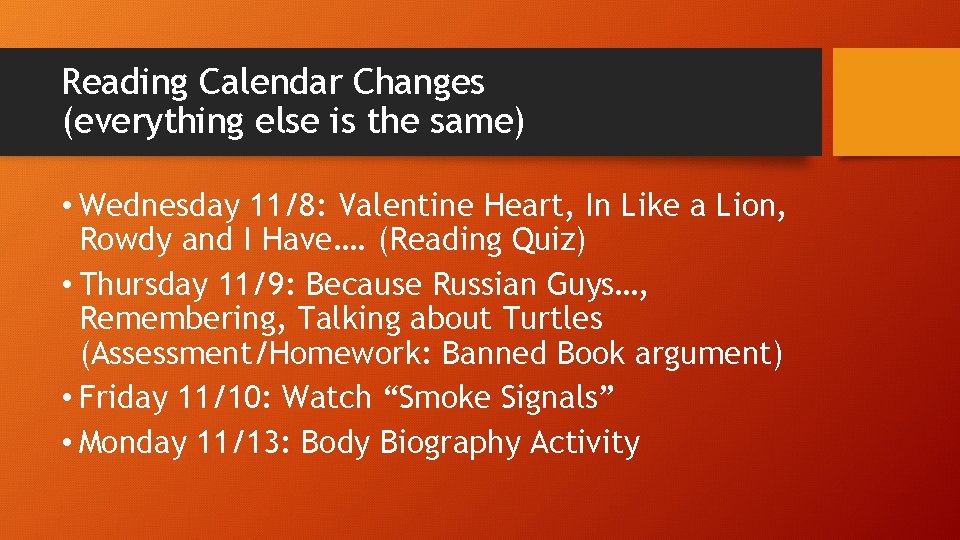 Reading Calendar Changes (everything else is the same) • Wednesday 11/8: Valentine Heart, In