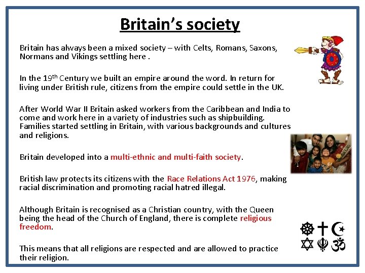 Britain’s society Britain has always been a mixed society – with Celts, Romans, Saxons,