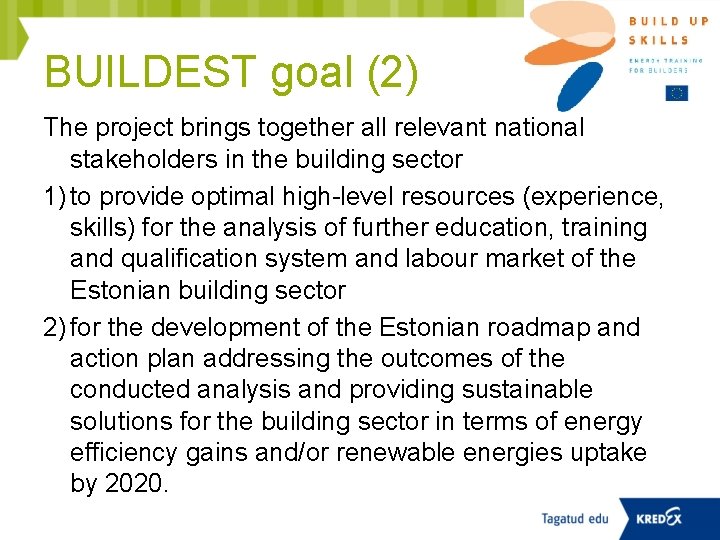 BUILDEST goal (2) The project brings together all relevant national stakeholders in the building