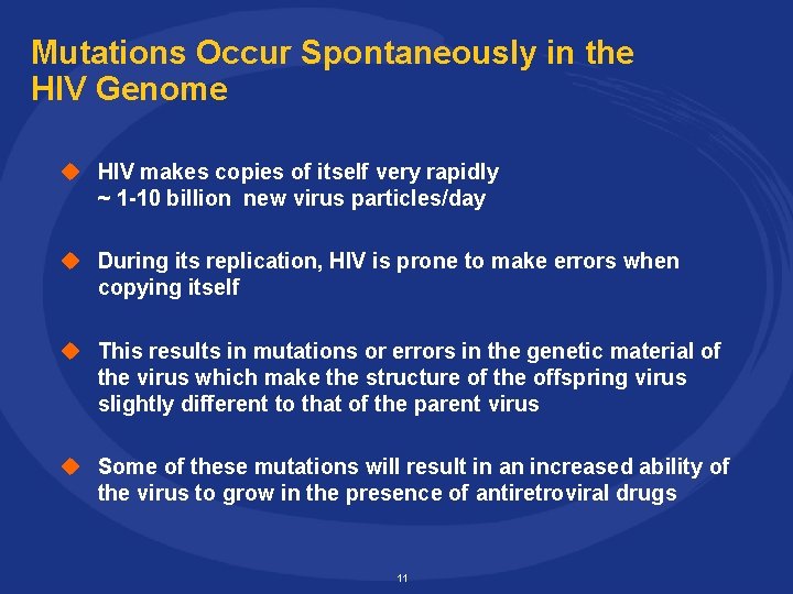 Mutations Occur Spontaneously in the HIV Genome u HIV makes copies of itself very