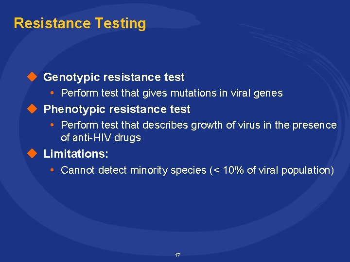 Resistance Testing u Genotypic resistance test • Perform test that gives mutations in viral