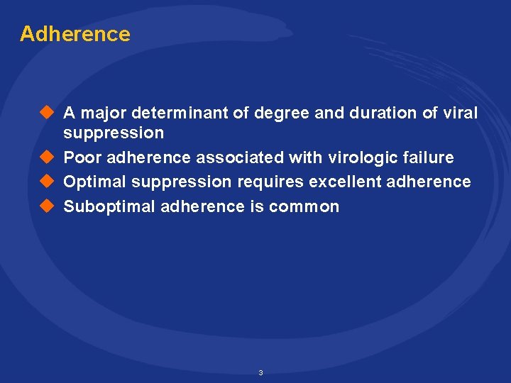 Adherence u A major determinant of degree and duration of viral suppression u Poor