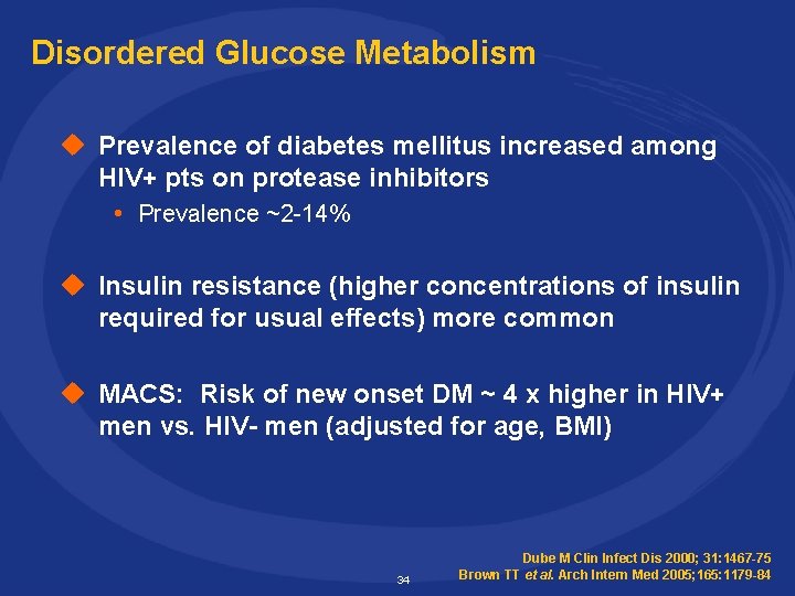 Disordered Glucose Metabolism u Prevalence of diabetes mellitus increased among HIV+ pts on protease