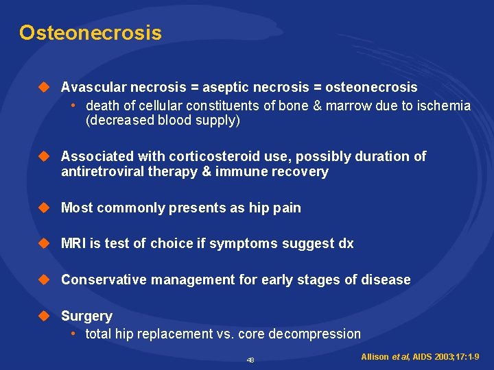 Osteonecrosis u Avascular necrosis = aseptic necrosis = osteonecrosis • death of cellular constituents