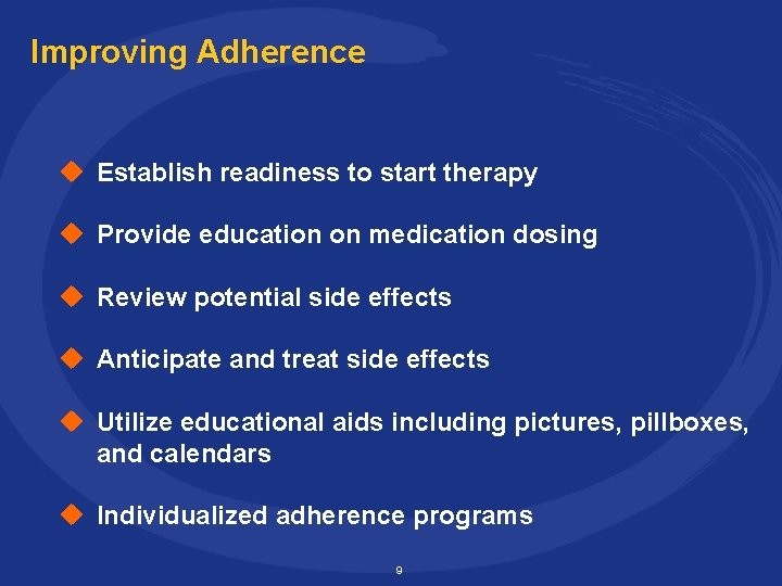 Improving Adherence u Establish readiness to start therapy u Provide education on medication dosing