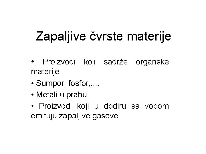 Zapaljive čvrste materije • Proizvodi koji sadrže organske materije • Sumpor, fosfor, . .