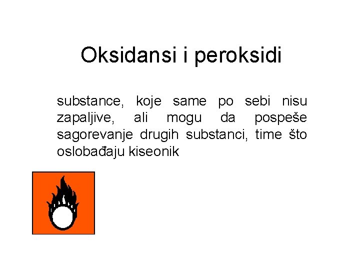 Oksidansi i peroksidi substance, koje same po sebi nisu zapaljive, ali mogu da pospeše