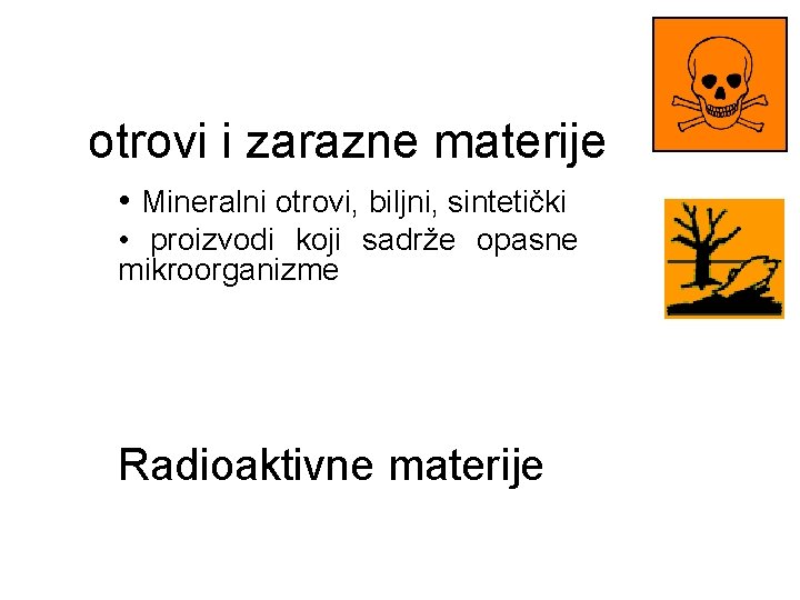 otrovi i zarazne materije • Mineralni otrovi, biljni, sintetički • proizvodi koji sadrže opasne