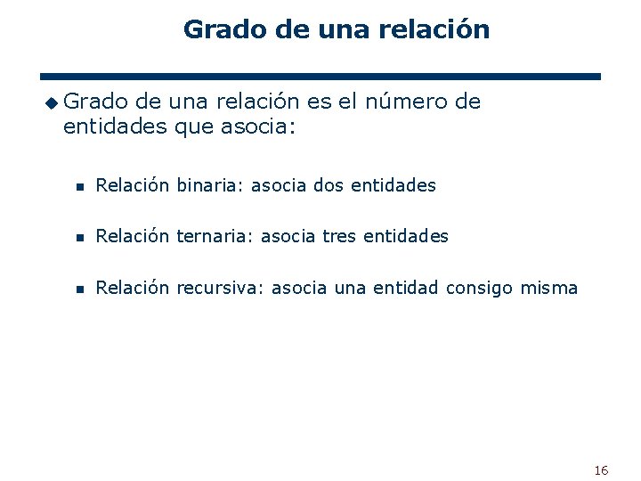 Grado de una relación u Grado de una relación es el número de entidades