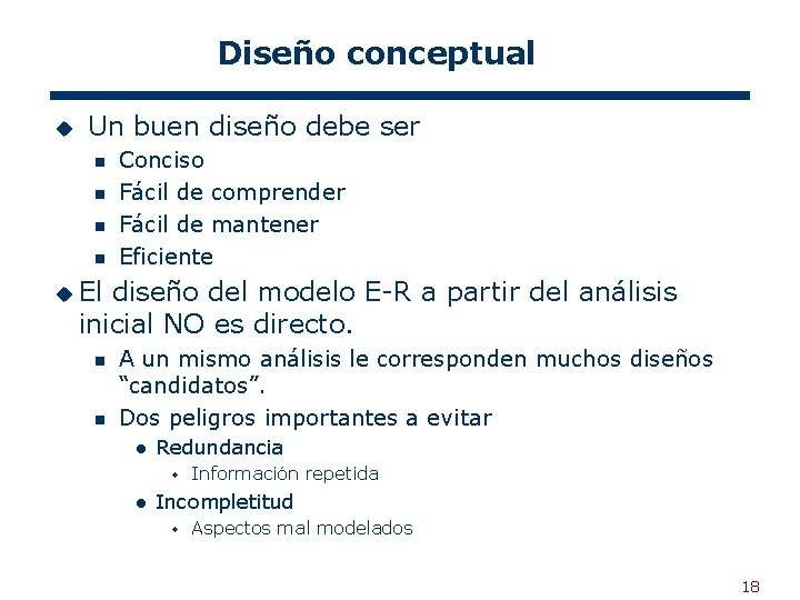 Diseño conceptual u Un buen diseño debe ser n n Conciso Fácil de comprender