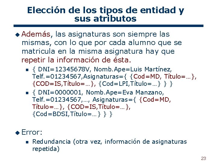 Elección de los tipos de entidad y sus atributos u Además, las asignaturas son