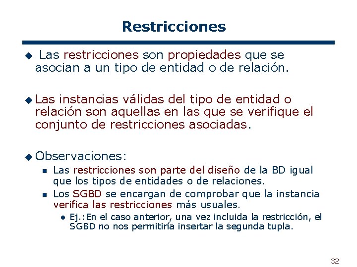 Restricciones u Las restricciones son propiedades que se asocian a un tipo de entidad