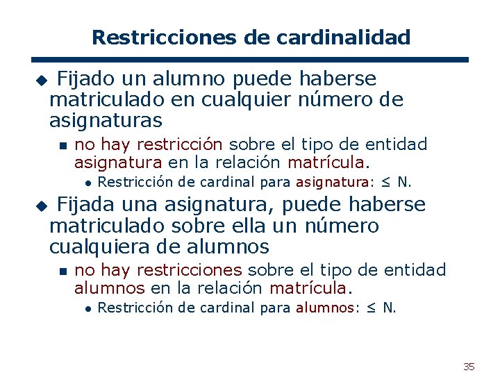 Restricciones de cardinalidad u Fijado un alumno puede haberse matriculado en cualquier número de