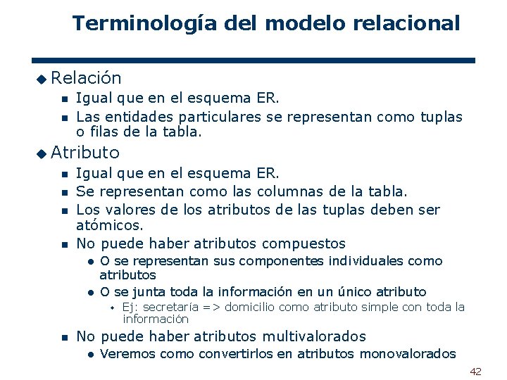 Terminología del modelo relacional u Relación n n Igual que en el esquema ER.