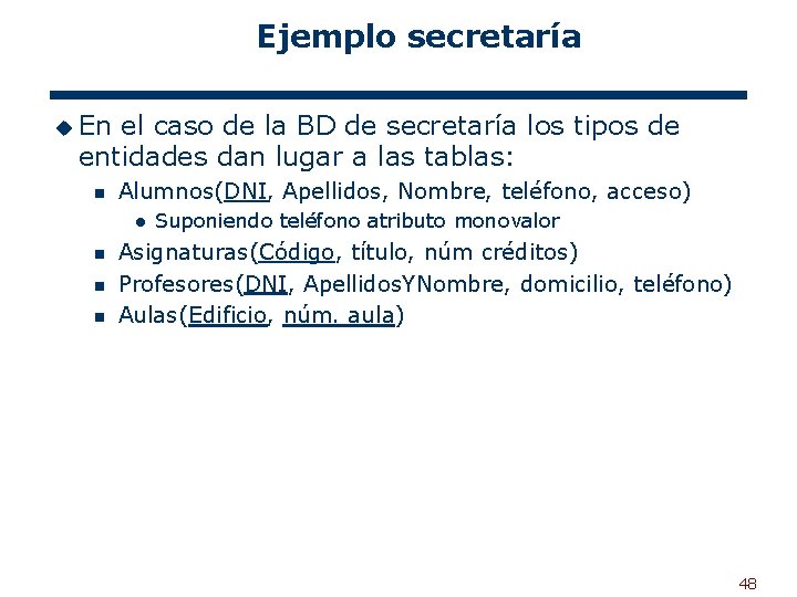 Ejemplo secretaría u En el caso de la BD de secretaría los tipos de