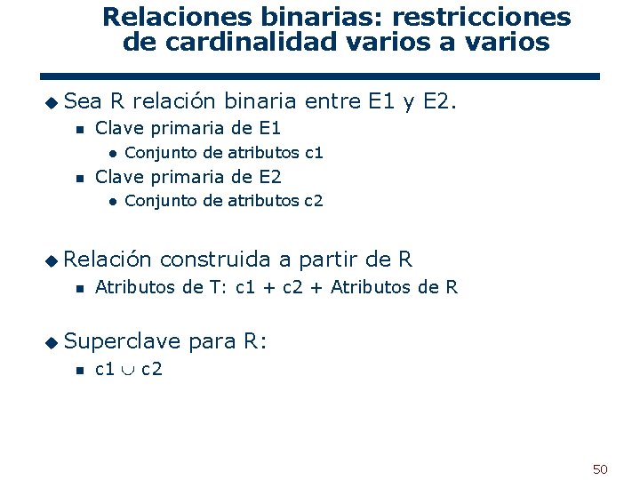 Relaciones binarias: restricciones de cardinalidad varios a varios u Sea n R relación binaria