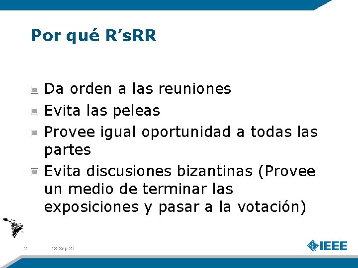 Por qué R’s. RR Da orden a las reuniones Evita las peleas Provee igual