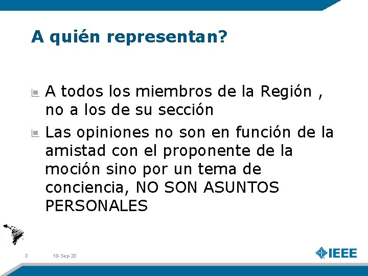 A quién representan? A todos los miembros de la Región , no a los