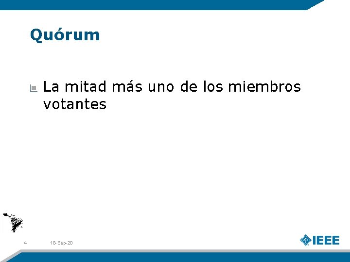 Quórum La mitad más uno de los miembros votantes 4 18 -Sep-20 