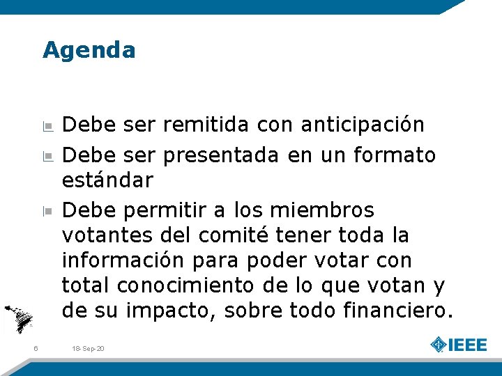 Agenda Debe ser remitida con anticipación Debe ser presentada en un formato estándar Debe