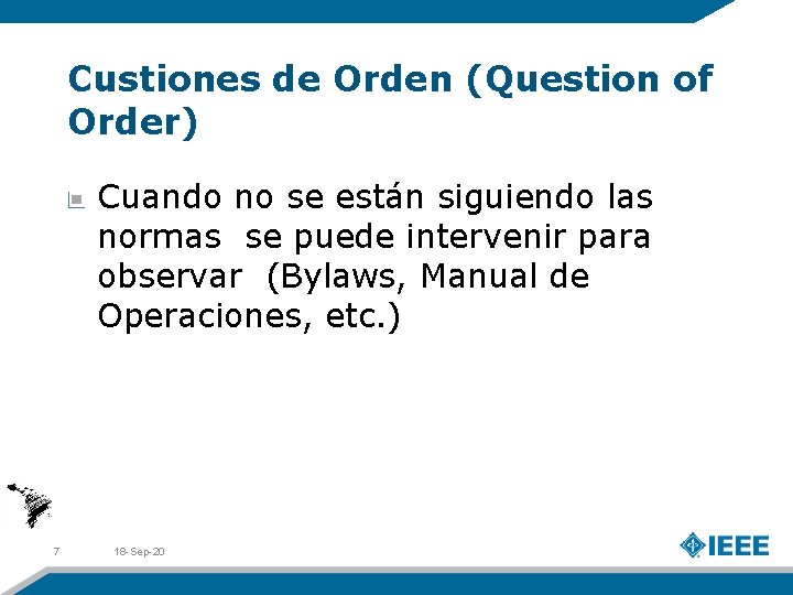 Custiones de Orden (Question of Order) Cuando no se están siguiendo las normas se
