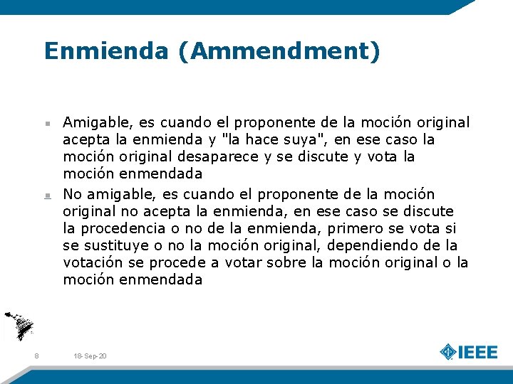 Enmienda (Ammendment) Amigable, es cuando el proponente de la moción original acepta la enmienda