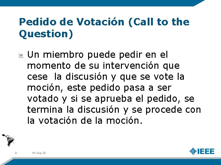 Pedido de Votación (Call to the Question) Un miembro puede pedir en el momento