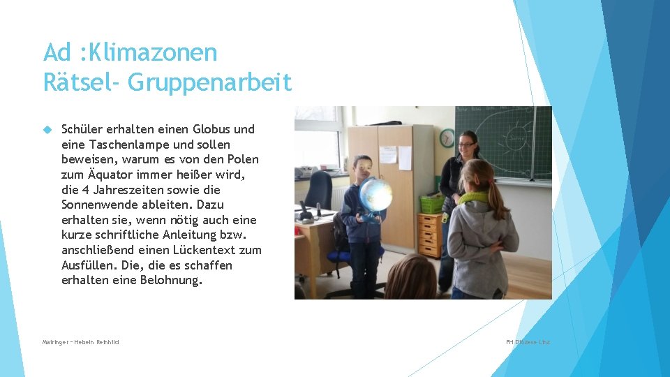 Ad : Klimazonen Rätsel- Gruppenarbeit Schüler erhalten einen Globus und eine Taschenlampe und sollen