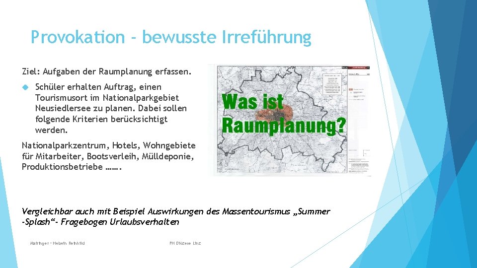 Provokation - bewusste Irreführung Ziel: Aufgaben der Raumplanung erfassen. Schüler erhalten Auftrag, einen Tourismusort