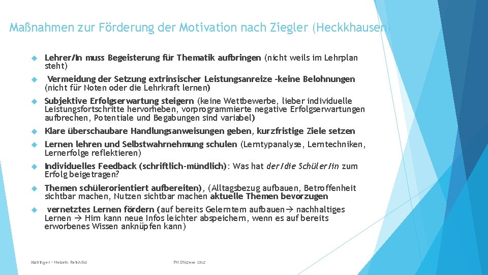 Maßnahmen zur Förderung der Motivation nach Ziegler (Heckkhausen) Lehrer/In muss Begeisterung für Thematik aufbringen