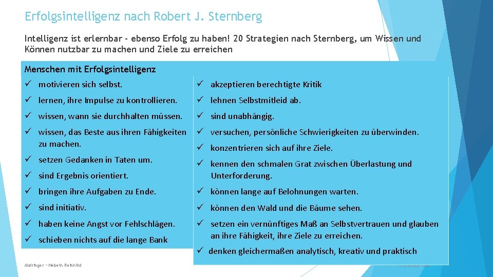 Erfolgsintelligenz nach Robert J. Sternberg Intelligenz ist erlernbar - ebenso Erfolg zu haben! 20