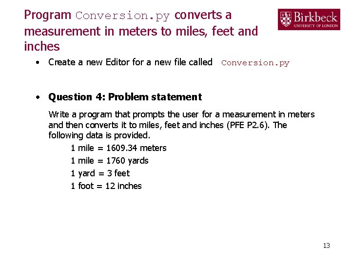 Program Conversion. py converts a measurement in meters to miles, feet and inches •