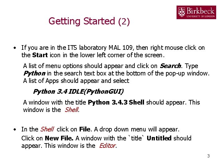 Getting Started (2) • If you are in the ITS laboratory MAL 109, then