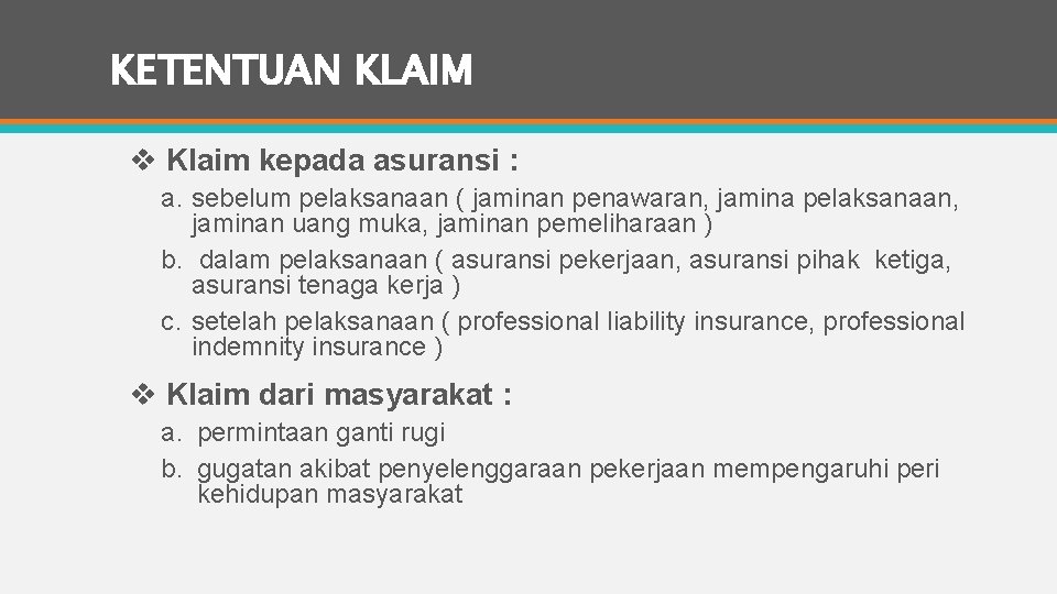 KETENTUAN KLAIM v Klaim kepada asuransi : a. sebelum pelaksanaan ( jaminan penawaran, jamina