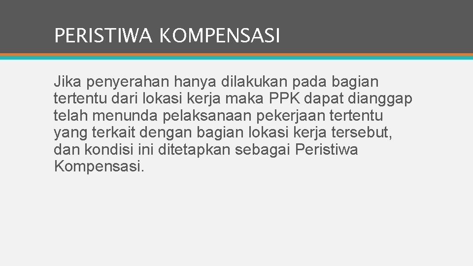 PERISTIWA KOMPENSASI Jika penyerahan hanya dilakukan pada bagian tertentu dari lokasi kerja maka PPK