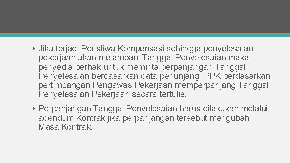  • Jika terjadi Peristiwa Kompensasi sehingga penyelesaian pekerjaan akan melampaui Tanggal Penyelesaian maka