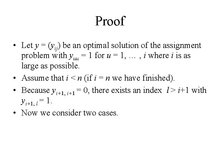 Proof • Let y = (yij) be an optimal solution of the assignment problem Proof • Let y = (yij) be an optimal solution of the assignment problem