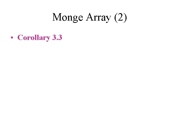 Monge Array (2) • Corollary 3. 3 Monge Array (2) • Corollary 3. 3