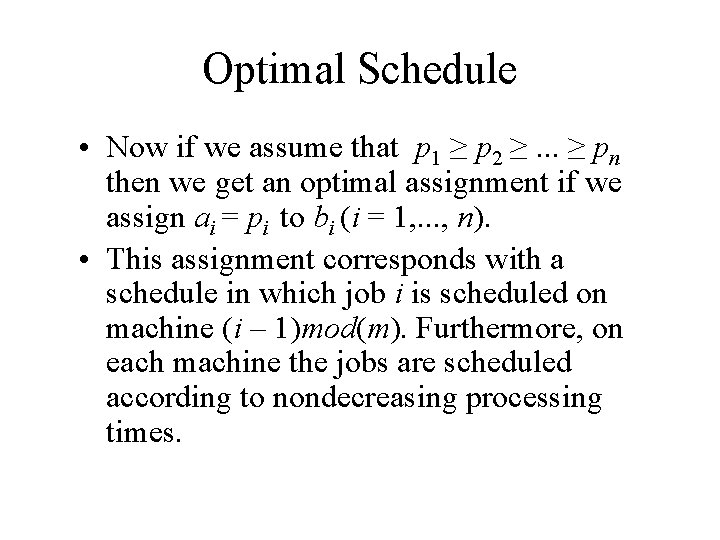 Optimal Schedule • Now if we assume that p 1 ≥ p 2 ≥. Optimal Schedule • Now if we assume that p 1 ≥ p 2 ≥.