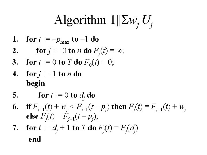 Algorithm 1||Σwj Uj 1. for t : = –pmax to – 1 do 2. Algorithm 1||Σwj Uj 1. for t : = –pmax to – 1 do 2.