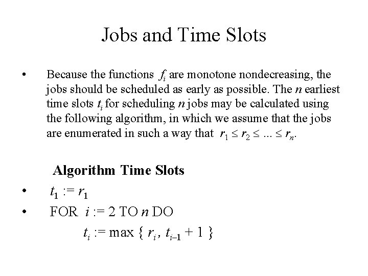 Jobs and Time Slots • • • Because the functions fi are monotone nondecreasing, Jobs and Time Slots • • • Because the functions fi are monotone nondecreasing,