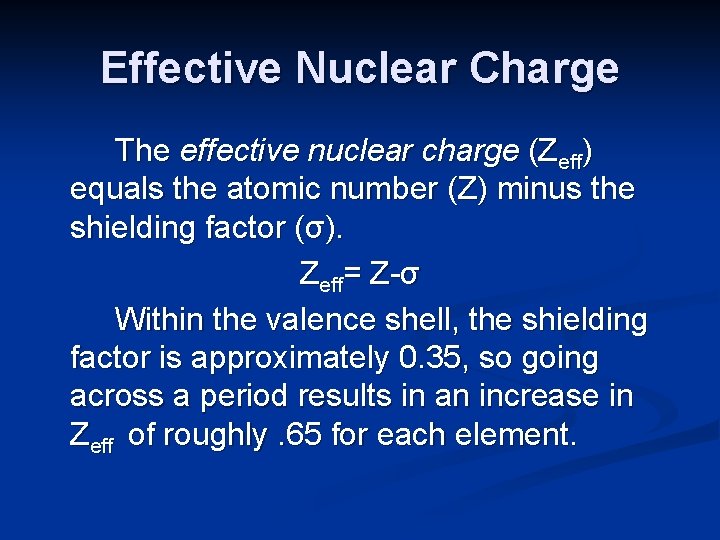 Effective Nuclear Charge The effective nuclear charge (Zeff) equals the atomic number (Z) minus