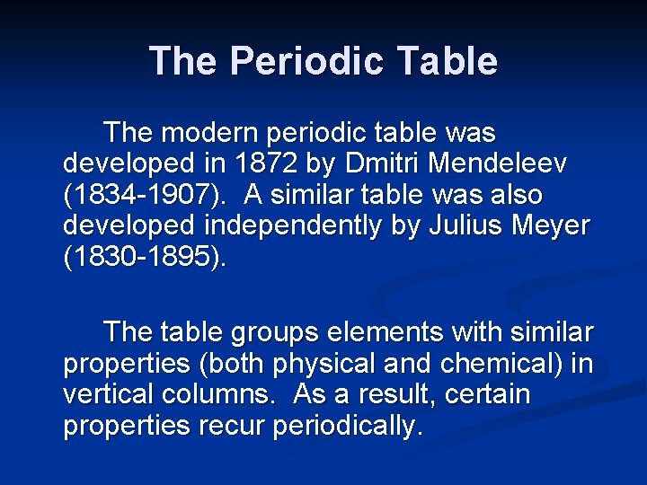 The Periodic Table The modern periodic table was developed in 1872 by Dmitri Mendeleev