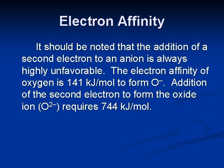 Electron Affinity It should be noted that the addition of a second electron to