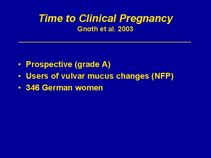 Time to Clinical Pregnancy Gnoth et al. 2003 _____________________ • Prospective (grade A) •