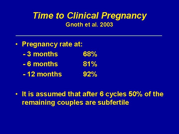 Time to Clinical Pregnancy Gnoth et al. 2003 _____________________ • Pregnancy rate at: -