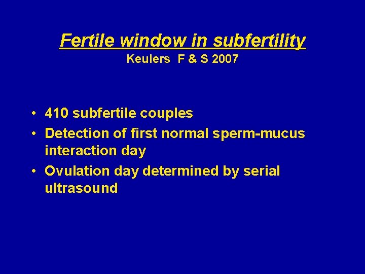 Fertile window in subfertility Keulers F & S 2007 • 410 subfertile couples •