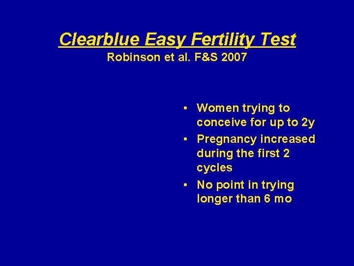 Clearblue Easy Fertility Test Robinson et al. F&S 2007 • Women trying to conceive