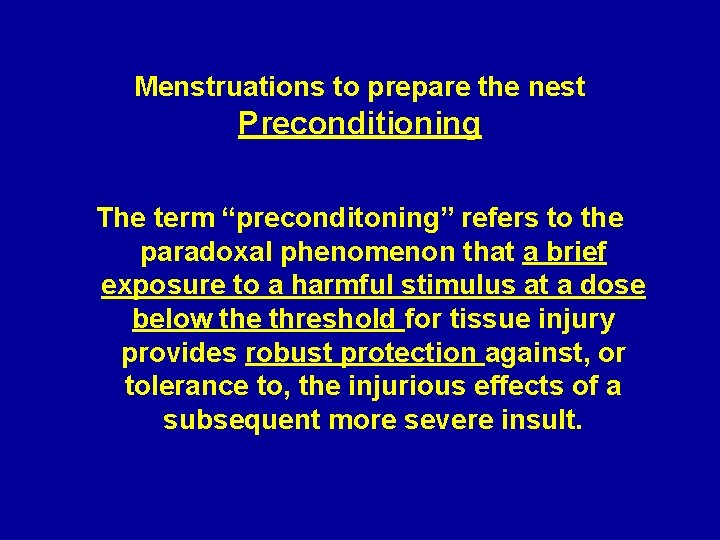 Menstruations to prepare the nest Preconditioning The term “preconditoning” refers to the paradoxal phenomenon